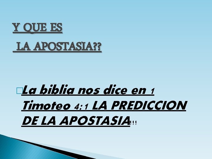 Y QUE ES LA APOSTASIA? ? �La biblia nos dice en 1 Timoteo 4: