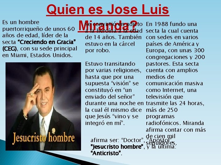Quien es Jose Luis Es un hombre se convirtió en adicto En 1988 fundo