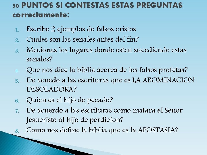 50 PUNTOS SI CONTESTAS PREGUNTAS correctamente: 1. 2. 3. 4. 5. 6. 7. 8.