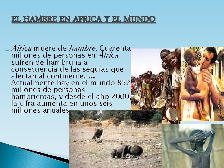 EL HAMBRE EN AFRICA Y EL MUNDO � África muere de hambre. Cuarenta millones