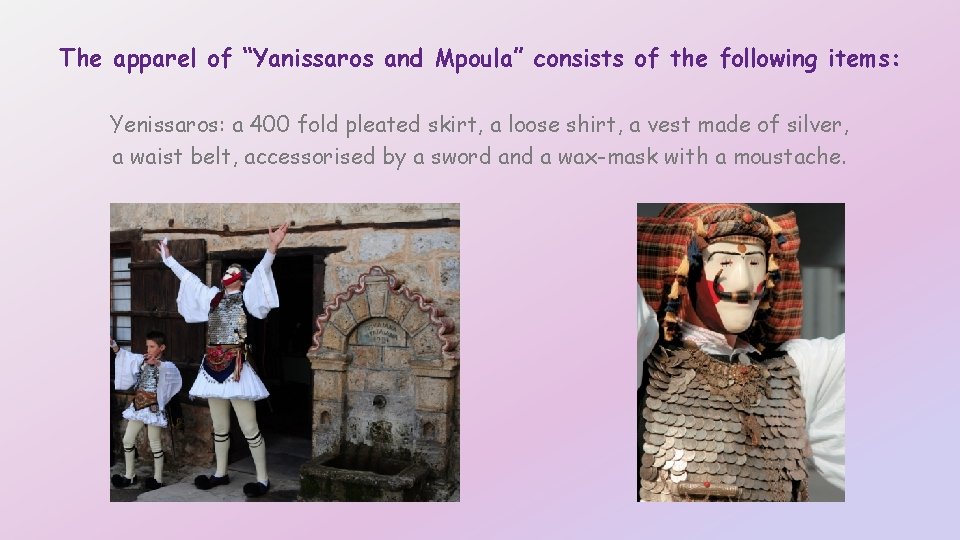The apparel of “Yanissaros and Mpoula” consists of the following items: Yenissaros: a 400