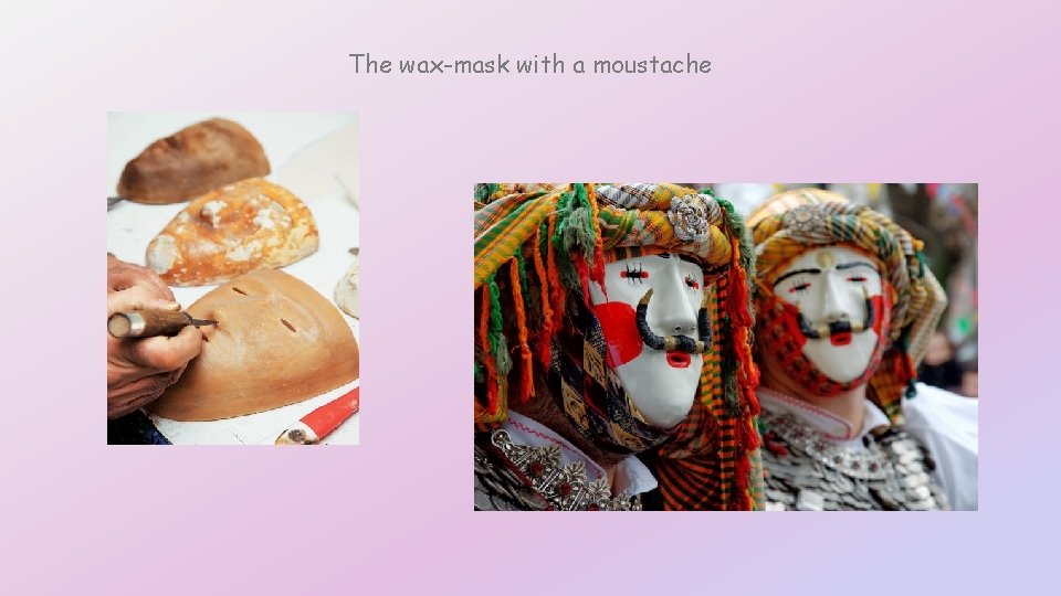 The wax-mask with a moustache 