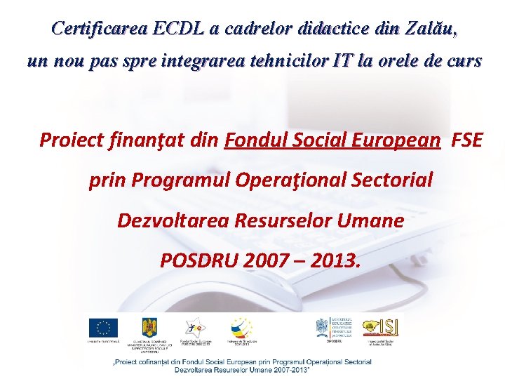 Certificarea ECDL a cadrelor didactice din Zalău, un nou pas spre integrarea tehnicilor IT