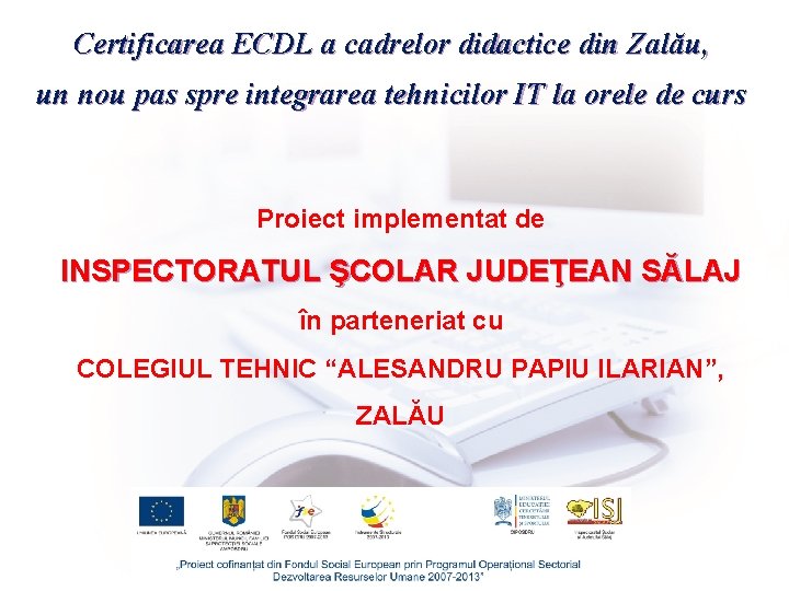 Certificarea ECDL a cadrelor didactice din Zalău, un nou pas spre integrarea tehnicilor IT