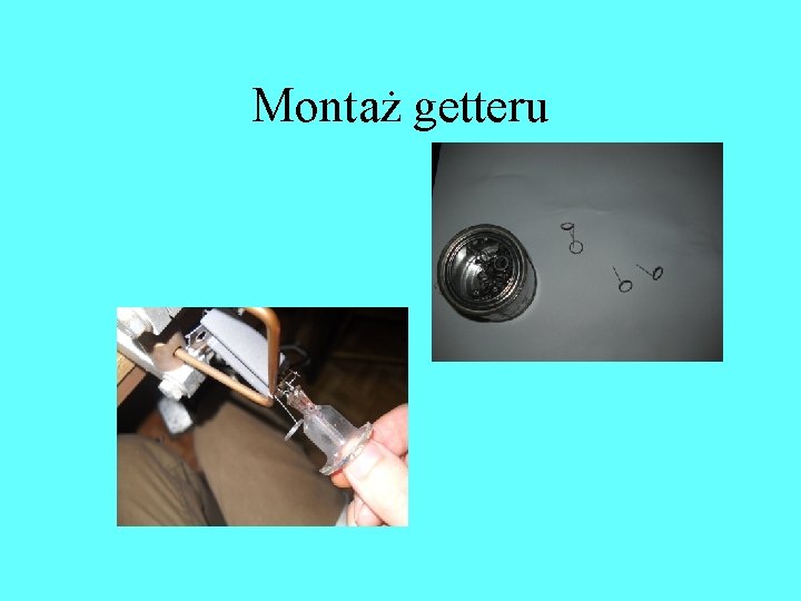 Montaż getteru Montaż getteru