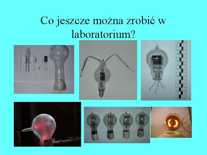Co jeszcze można zrobić w laboratorium? Co jeszcze można zrobić w laboratorium?