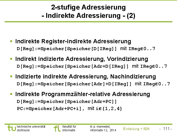TU Dortmund 2 -stufige Adressierung - Indirekte Adressierung - (2) § Indirekte Register-indirekte Adressierung