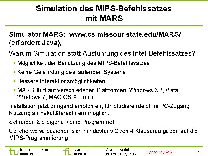 TU Dortmund Simulation des MIPS-Befehlssatzes mit MARS Simulator MARS: www. cs. missouristate. edu/MARS/ (erfordert