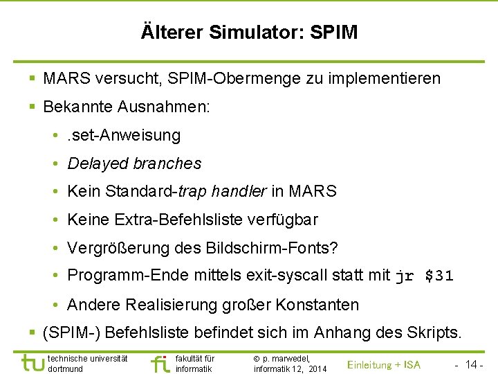 TU Dortmund Älterer Simulator: SPIM § MARS versucht, SPIM-Obermenge zu implementieren § Bekannte Ausnahmen: