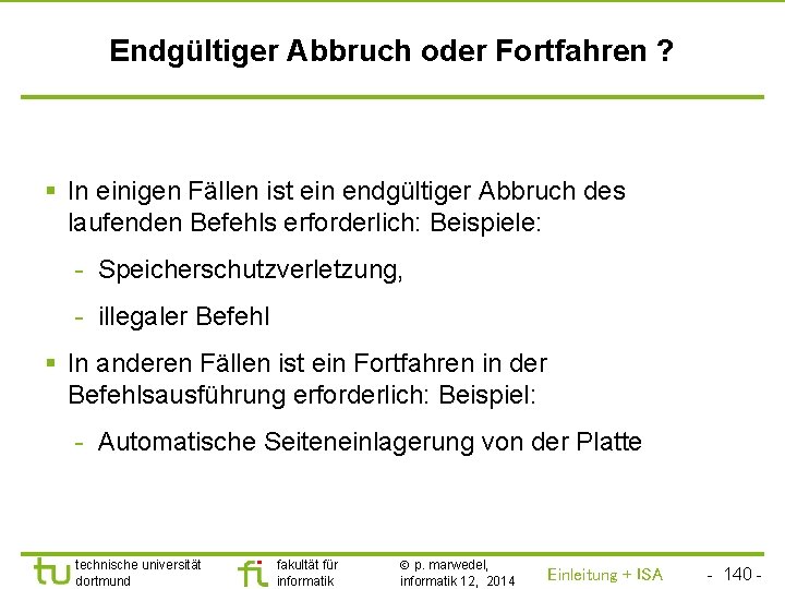 TU Dortmund Endgültiger Abbruch oder Fortfahren ? § In einigen Fällen ist ein endgültiger