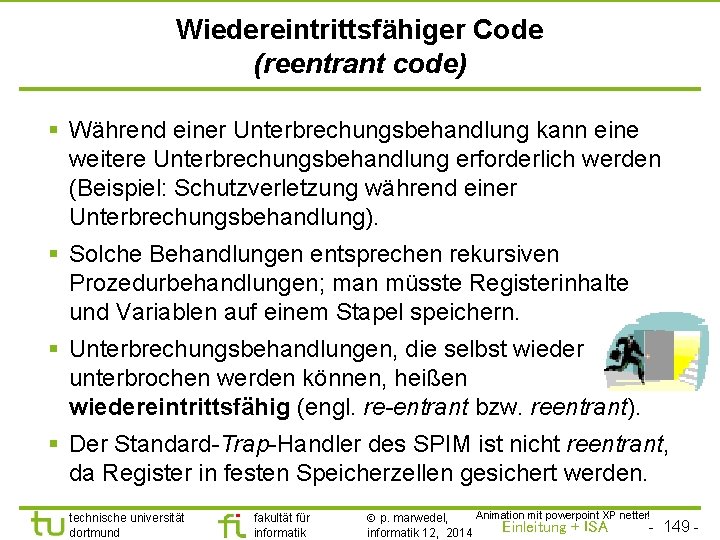 TU Dortmund Wiedereintrittsfähiger Code (reentrant code) § Während einer Unterbrechungsbehandlung kann eine weitere Unterbrechungsbehandlung