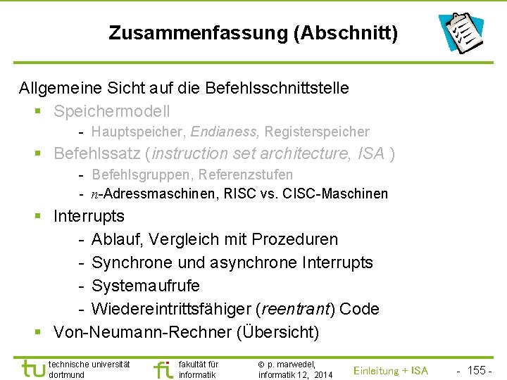 TU Dortmund Zusammenfassung (Abschnitt) Allgemeine Sicht auf die Befehlsschnittstelle § Speichermodell - Hauptspeicher, Endianess,