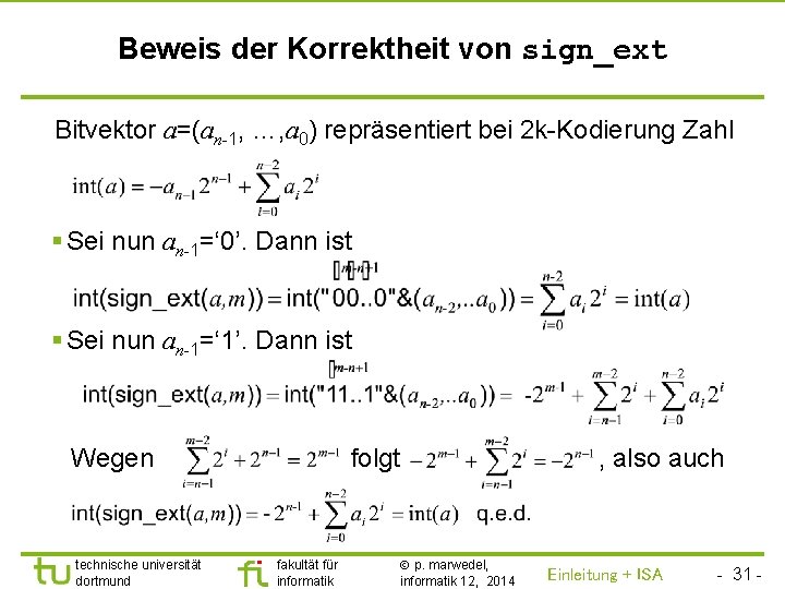 TU Dortmund Beweis der Korrektheit von sign_ext Bitvektor a=(an-1, …, a 0) repräsentiert bei