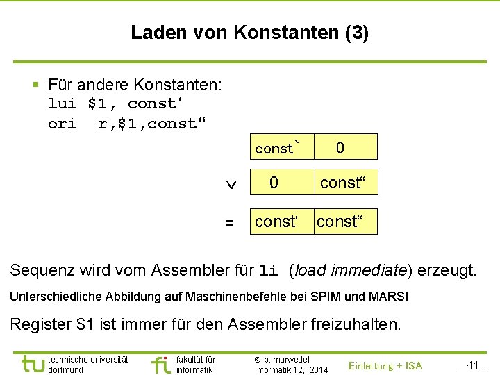 TU Dortmund Laden von Konstanten (3) § Für andere Konstanten: lui $1, const‘ ori