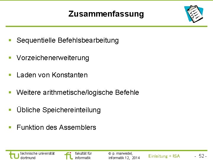 TU Dortmund Zusammenfassung § Sequentielle Befehlsbearbeitung § Vorzeichenerweiterung § Laden von Konstanten § Weitere