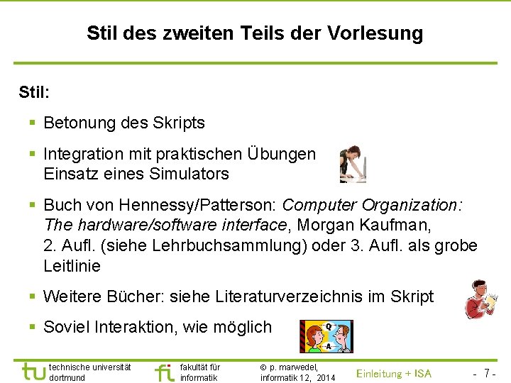 TU Dortmund Stil des zweiten Teils der Vorlesung Stil: § Betonung des Skripts §