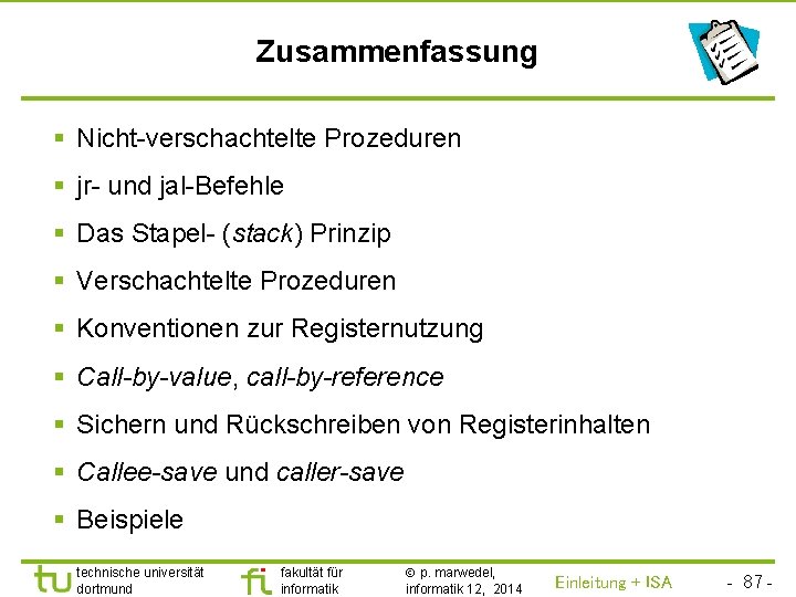 TU Dortmund Zusammenfassung § Nicht-verschachtelte Prozeduren § jr- und jal-Befehle § Das Stapel- (stack)