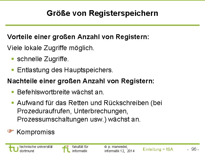 TU Dortmund Größe von Registerspeichern Vorteile einer großen Anzahl von Registern: Viele lokale Zugriffe