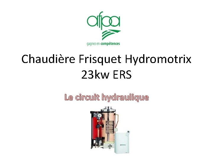 Chaudière Frisquet Hydromotrix 23 kw ERS Le circuit hydraulique 