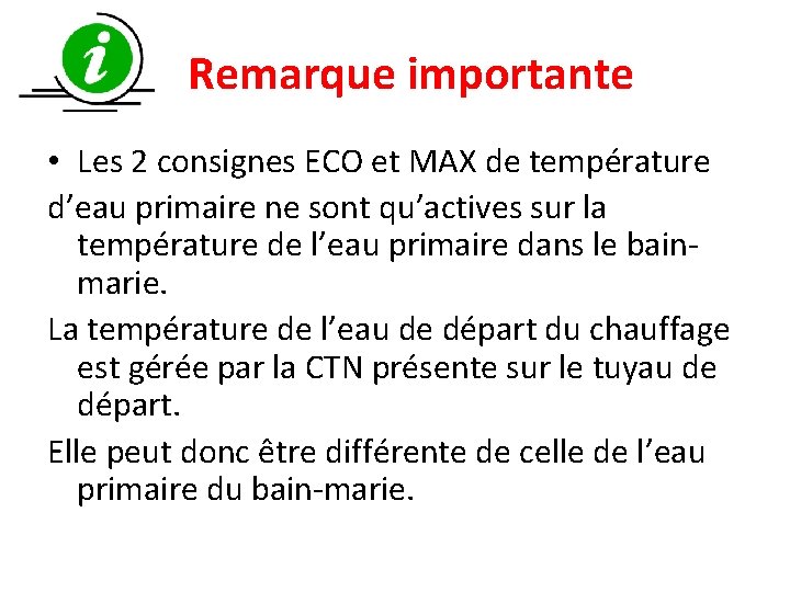  Remarque importante • Les 2 consignes ECO et MAX de température d’eau primaire