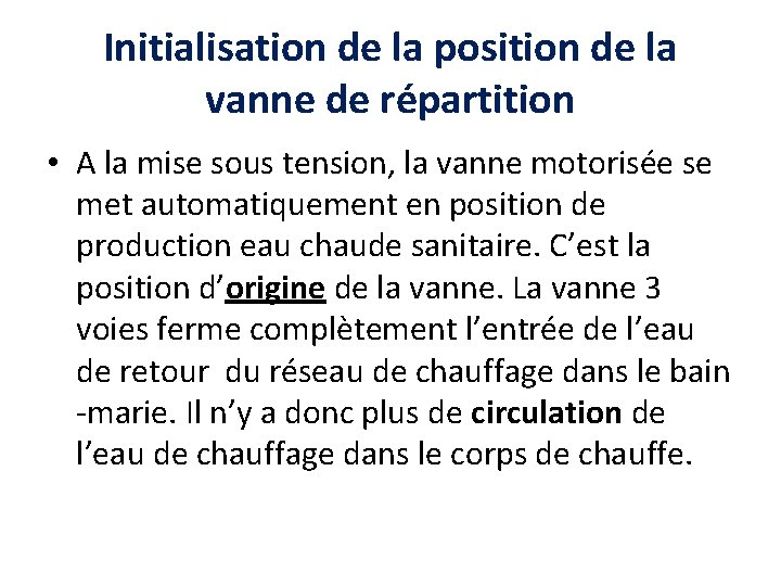 Initialisation de la position de la vanne de répartition • A la mise sous