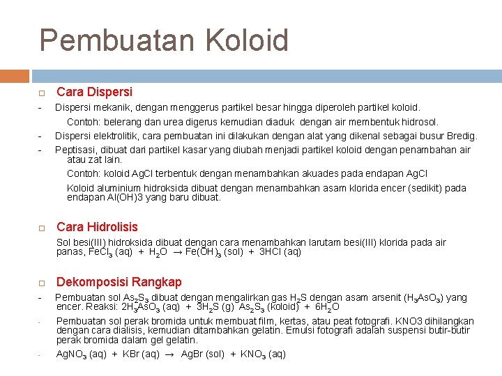 Pembuatan Koloid - Cara Dispersi mekanik, dengan menggerus partikel besar hingga diperoleh partikel koloid.