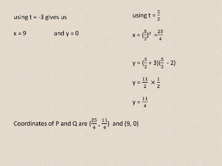 using t = -3 gives us x = 9 and y = 0 