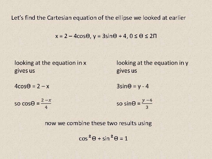 Let’s find the Cartesian equation of the ellipse we looked at earlier x =