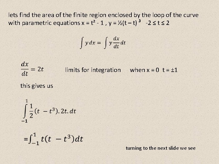 lets find the area of the finite region enclosed by the loop of the