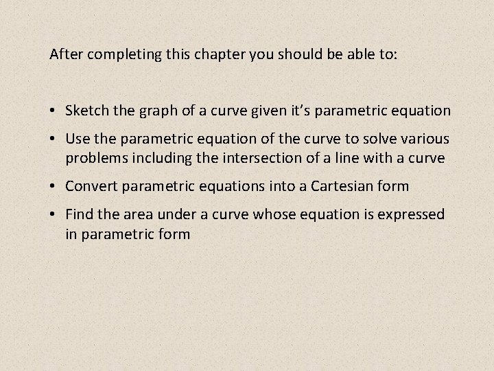 After completing this chapter you should be able to: • Sketch the graph of