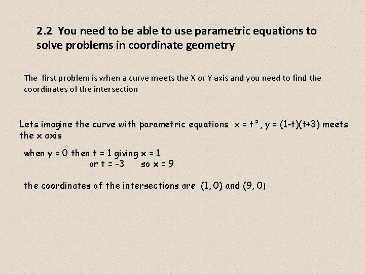 2. 2 You need to be able to use parametric equations to solve problems