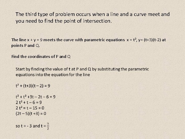The third type of problem occurs when a line and a curve meet and