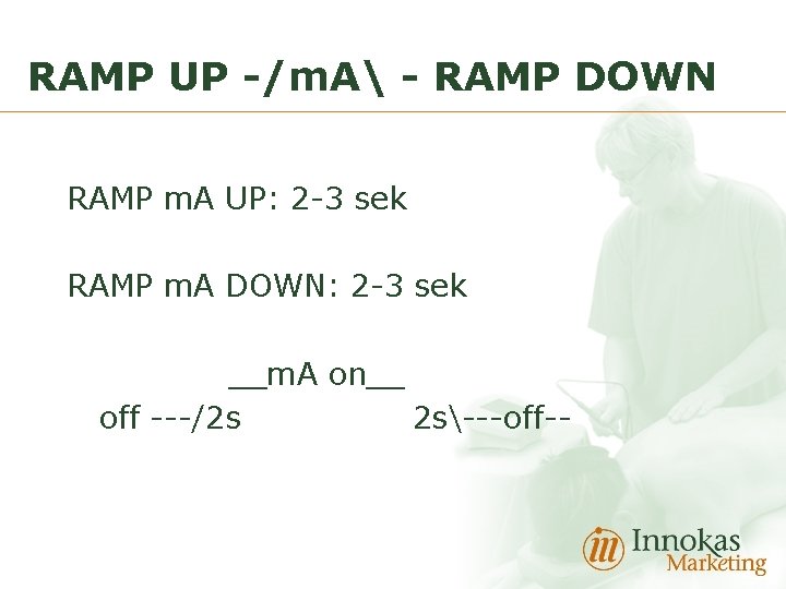 RAMP UP -/m. A - RAMP DOWN RAMP m. A UP: 2 -3 sek