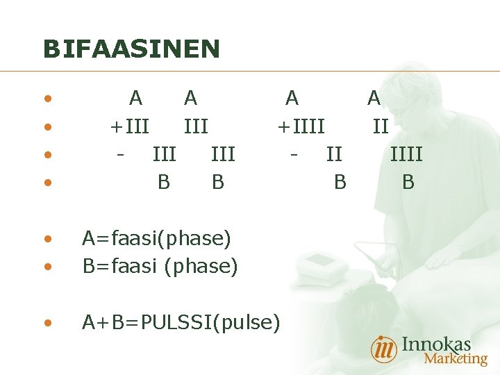 BIFAASINEN • • A A +III - III B B • • A=faasi(phase) B=faasi
