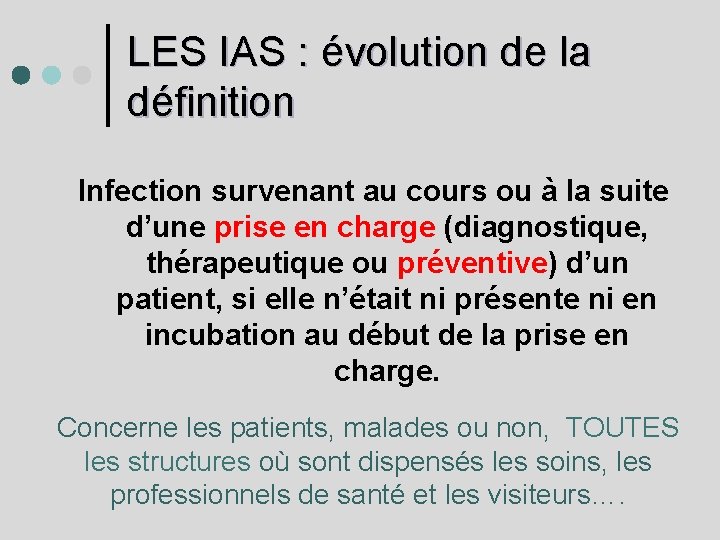 LES IAS : évolution de la définition Infection survenant au cours ou à la