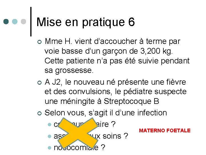 Mise en pratique 6 ¢ ¢ ¢ Mme H. vient d’accoucher à terme par