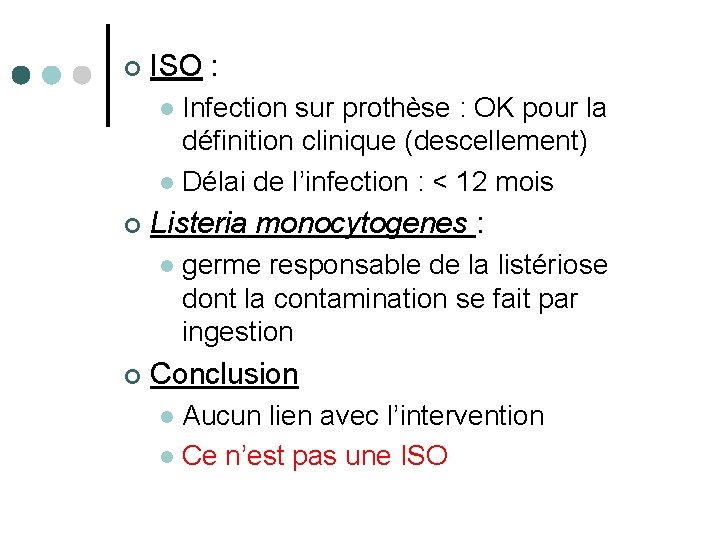 ¢ ISO : Infection sur prothèse : OK pour la définition clinique (descellement) l