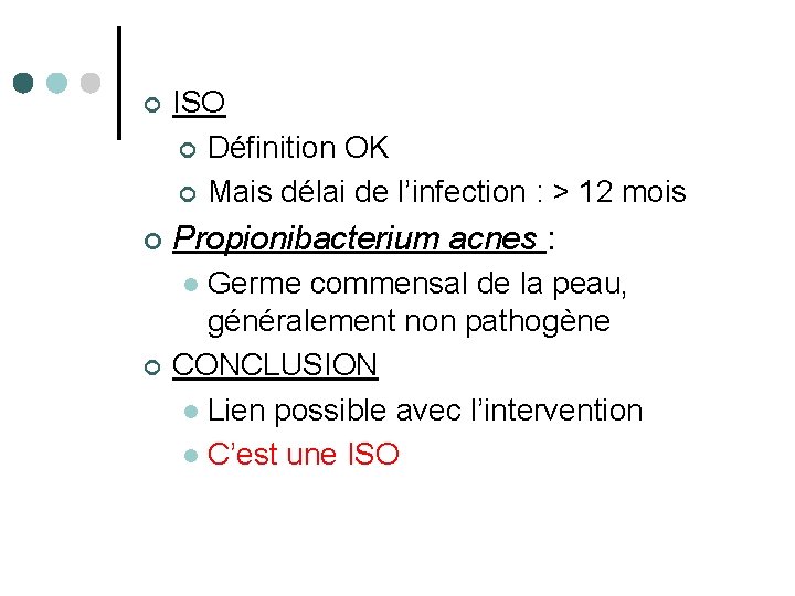 ¢ ISO ¢ Définition OK ¢ Mais délai de l’infection : > 12 mois