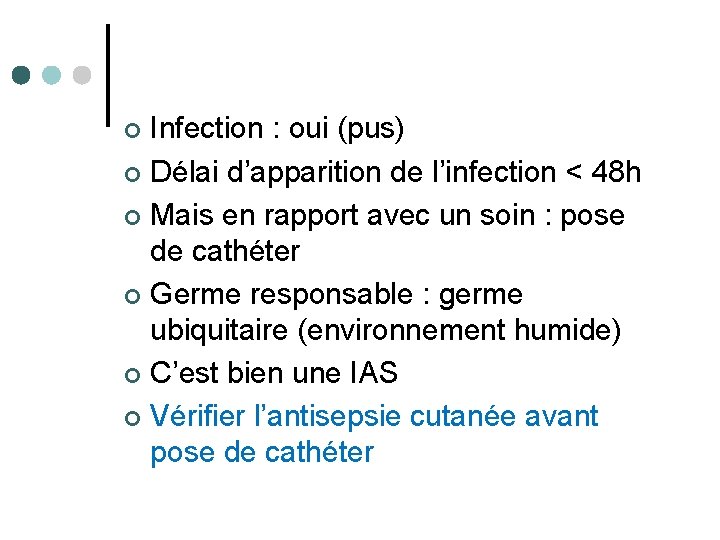 Infection : oui (pus) ¢ Délai d’apparition de l’infection < 48 h ¢ Mais