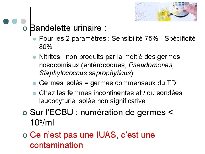 ¢ Bandelette urinaire : l l Pour les 2 paramètres : Sensibilité 75% -