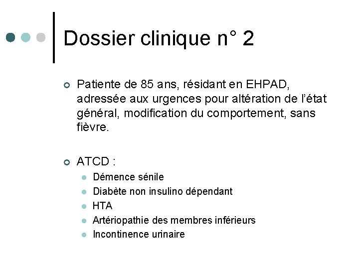 Dossier clinique n° 2 ¢ Patiente de 85 ans, résidant en EHPAD, adressée aux