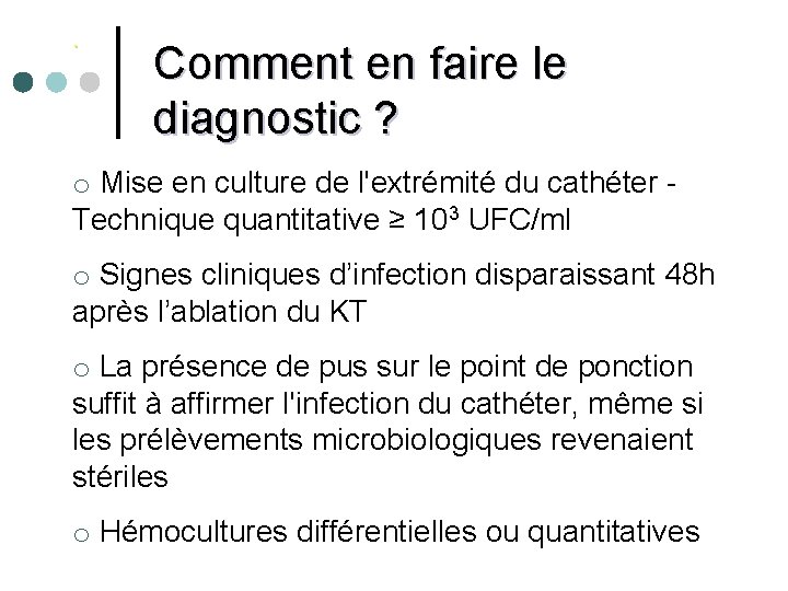 . Comment en faire le diagnostic ? o Mise en culture de l'extrémité du