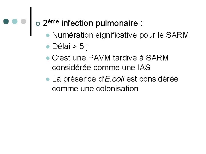 ¢ 2ème infection pulmonaire : Numération significative pour le SARM l Délai > 5
