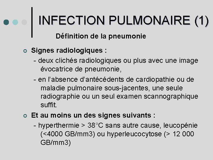 INFECTION PULMONAIRE (1) Définition de la pneumonie ¢ ¢ Signes radiologiques : - deux