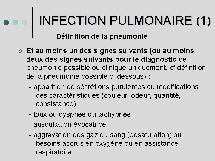 INFECTION PULMONAIRE (1) Définition de la pneumonie ¢ Et au moins un des signes
