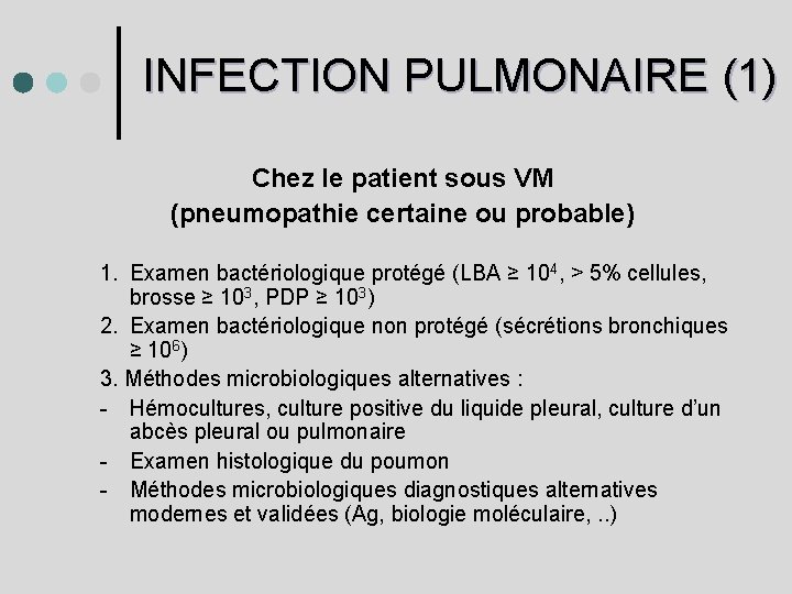 INFECTION PULMONAIRE (1) Chez le patient sous VM (pneumopathie certaine ou probable) 1. Examen