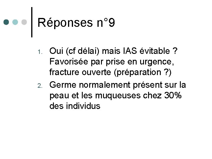 Réponses n° 9 1. 2. Oui (cf délai) mais IAS évitable ? Favorisée par