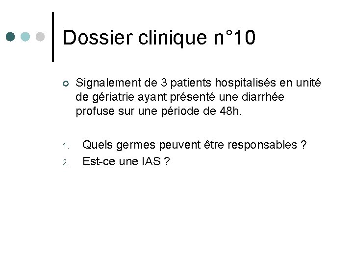 Dossier clinique n° 10 ¢ 1. 2. Signalement de 3 patients hospitalisés en unité