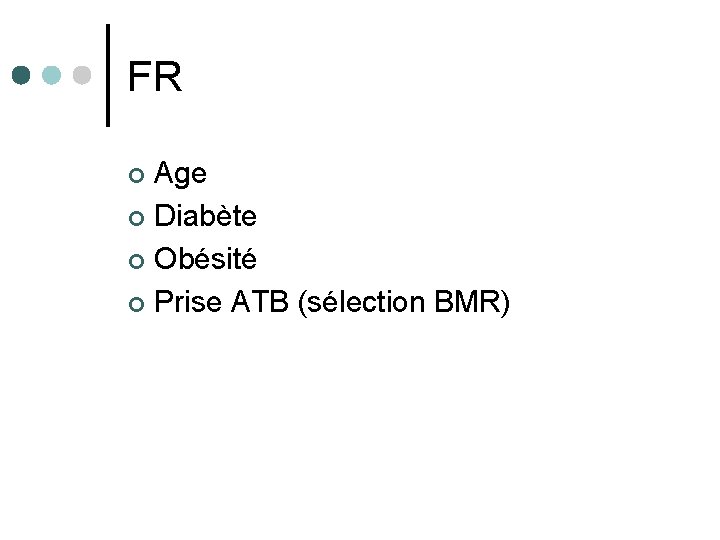 FR Age ¢ Diabète ¢ Obésité ¢ Prise ATB (sélection BMR) ¢ 