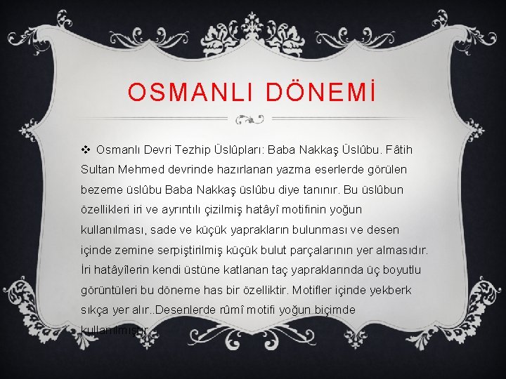 OSMANLI DÖNEMİ v Osmanlı Devri Tezhip Üslûpları: Baba Nakkaş Üslûbu. Fâtih Sultan Mehmed devrinde